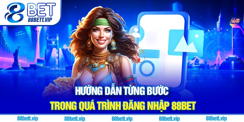 Hướng dẫn từng bước trong quá trình đăng nhập 88Bet