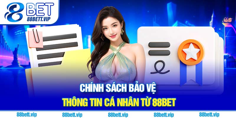 Chính sách bảo vệ thông tin cá nhân từ 88Bet